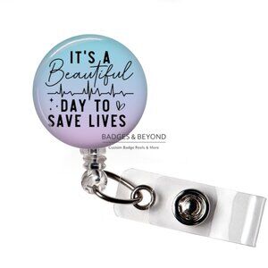 🩺✨ It’s a Beautiful Day to Save Lives Badge Reel | Nurse Retractable ID Holder